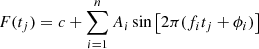 $$ \begin{aligned} F(t_j) = c + \sum _{i=1}^n A_i \sin \left[2 \pi (f_i t_j + \phi _i)\right] \end{aligned} $$
