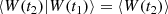 $$ \begin{aligned} \langle W(t_2)|W(t_1)\rangle = \langle W(t_2)\rangle \end{aligned} $$