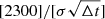 $ [2300]/[\sigma \sqrt{\Delta t}] $
