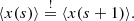 $$ \begin{aligned} \langle x(s)\rangle \overset{!}{=} \langle x(s+1)\rangle . \end{aligned} $$