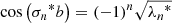 $$ \begin{aligned}&\cos \left( {\sigma _n}^* b\right) = (-1)^{n} \sqrt{{\lambda _n}^*} \end{aligned} $$