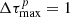 $ \Delta \tau_{\rm max}^p = 1 $