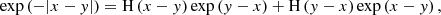 $$ \begin{aligned} \exp \left( - |x-{ y}| \right) = \mathrm{H}\left( x-{ y}\right) \exp \left( { y}-x \right) + \mathrm{H}\left( { y}-x\right)\exp \left( x-{ y} \right), \end{aligned} $$