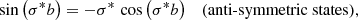 $$ \begin{aligned}&\sin \left( \sigma ^* b\right) =- \sigma ^*\, \cos \left( \sigma ^* b\right)&(\mathrm{anti}{\text{-}}\mathrm{symmetric\ states}), \end{aligned} $$