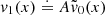 $ \mathit{v}_1(x) \doteq A \tilde{\mathit{v}}_0(x) $