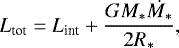 \begin{equation*} L_{\textrm{tot}} = L_{\textrm{int}} &#x002B; \frac{G M_* \dot{M_*}}{2 R_*}, \end{equation*}