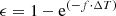 $$ \begin{aligned} \epsilon = 1 - \mathrm{e} ^{(-f\cdot \Delta T)} \end{aligned} $$