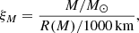 $$ \begin{aligned} \xi _M = \frac{M/{M}_{\odot }}{R(M)/1000\,\mathrm{km}}, \end{aligned} $$