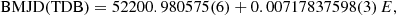 $$ \begin{aligned} \mathrm{BMJD(TDB)}=52200.980575(6) + 0.007178375 98(3)\,E, \end{aligned} $$