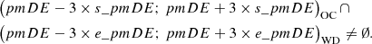 $$ \begin{aligned} \begin{aligned}&{\big ( pmDE - 3\times s\_pmDE; \, pmDE + 3\times s\_pmDE\big )_{\rm OC}} \, \cap \\&{\big (pmDE - 3\times e\_pmDE; \, pmDE + 3\times e\_pmDE\big )_{\rm WD}} \ne \emptyset . \end{aligned} \end{aligned} $$