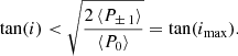 $$ \begin{aligned} \tan (i) < \sqrt{\frac{2 \, \langle P_{\rm \pm \, 1} \rangle }{\langle P_{\rm 0} \rangle }} = \tan (i_{\rm max}). \end{aligned} $$