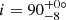 $ i = 90^{+0\circ}_{-8} $