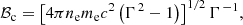 $$ \begin{aligned} {\mathcal{B} }_{\rm c} = \left[4 \pi n_{\rm e} m_{\rm e} c^2 \left(\Gamma ^{\,2} - 1\right)\right]^{1/2}\Gamma ^{\,-1}, \end{aligned} $$