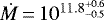 ${\dot{M}}\,{=}\,10^{11.8^{&#x002B;0.6}_{-0.5}}$