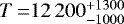 $T\,{=}{} 12\,200^{&#x002B;1300}_{-1000}$
