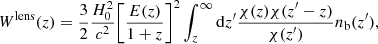 $$ \begin{aligned} W^{\text{lens}}(z) = \frac{3}{2}\frac{H_0^2}{c^2}\bigg [\frac{E(z)}{1+z}\bigg ]^2\int _z^{\infty }\mathrm{d}z^\prime \frac{\chi (z)\chi (z^\prime -z)}{\chi (z^\prime )}n_{\rm b}(z^\prime ), \end{aligned} $$