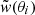$ \tilde{\mathit{w}}(\theta_i) $