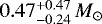 $0.47^{&#x002B;0.47}_{-0.24}\,M_{\odot}$