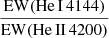 $ \frac{\mathrm{EW}({\mathrm{He}\,\textsc{I}}\,4144)}{\mathrm{EW}({\mathrm{He}\,\textsc{II}}\,4200)} $