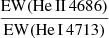 $ \frac{\mathrm{EW}({\mathrm{He}\,\textsc{II}}\,4686)}{\mathrm{EW}({\mathrm{He}\,\textsc{I}}\,4713)} $