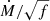 $ \dot{M}/\sqrt{f} $