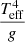$ \frac{T_{\mathrm{eff}}^4}{g} $