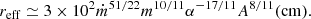 $$ \begin{aligned}&r_{\rm eff}\simeq 3\times 10^{2}\dot{m}^{51/22}m^{10/11}\alpha ^{-17/11}A^{8/11} (\mathrm{cm}). \end{aligned} $$