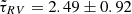 $ \tilde\tau_{RV}=2.49\pm0.92 $