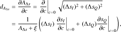 \begin{eqnarray*} d_{A_{\Delta s}} & = & \frac{\partial A_{\Delta s}}{\partial c} = \left. \frac{\partial}{\partial c}\right|_{c=0} \sqrt{ (\Delta s_I)^2 &#x002B; (\Delta s_Q)^2} \nonumber\\ &=& \frac{1}{A_{\Delta s} &#x002B; \xi} \left((\Delta s_I) \left. \frac{\partial s_I }{\partial c} \right|_{c = 0} &#x002B; \left. (\Delta s_Q) \frac{\partial s_Q}{\partial c}\right|_{c=0} \right),\end{eqnarray*}