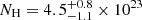 $ N_{\mathrm{H}} = 4.5_{-1.1}^{+0.8} \times 10^{23} $