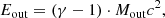 $$ \begin{aligned} {E}_{\rm out}= (\gamma -1)\cdot {M}_{\rm out} c^2, \end{aligned} $$