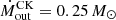 $ \dot{M}^{\mathrm{CK}}_{\mathrm{out}} = 0.25\,M_\odot $