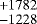 $^{&#x002B;1782}_{-1228}$