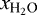 $x_{\textrm{H}_2\textrm{O}}$