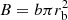 $ B=b \pi r_{\rm b}^2 $