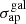 $ \sigma_{\mathrm{ap}}^{\mathrm{gal}} $