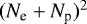 $(N_{\textrm{e}}&#x002B;N_{\textrm{p}}){}^2$