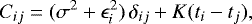 \begin{equation*} C_{ij} = (\sigma^{2} &#x002B; \epsilon_{i}^2) \, \delta_{ij} &#x002B; K(t_i-t_j),\end{equation*}
