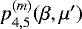 $p^{(m)}_{4,5}(\beta,\mu&#x0027;)$