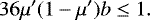 \begin{equation*} 36\mu&#x0027;(1-\mu&#x0027;)b\leq1. \end{equation*}