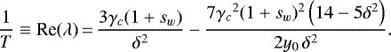 \begin{equation*}\frac{1}{T}\equiv{\textrm{Re}}(\lambda)\,{=}\,\frac{3 \gamma_c (1&#x002B;s_w) }{\delta ^2}-\frac{7 {\gamma_c}^2(1&#x002B;s_w)^2 \left(14-5 \delta ^2\right)}{2y_0\,\delta ^2}. \end{equation*}