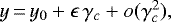 $y\,{=}\,y_0&#x002B;\epsilon\,\gamma_c&#x002B;o(\gamma_c^2),$