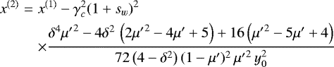 \begin{eqnarray*}x^{(2)}&=& x^{(1)}-\gamma_c^2(1&#x002B;s_w)^2\nonumber \\ && \times\frac{\delta^4{\mu&#x0027;} ^2-4 \delta^2\,\left(2 {\mu&#x0027;} ^2-4 \mu&#x0027;&#x002B;5\right)&#x002B;16 \left({\mu&#x0027;} ^2-5 \mu&#x0027; &#x002B;4\right)}{72 \left(4-\delta^2\right)(1-\mu&#x0027;)^2\,{\mu&#x0027;} ^2\,y_0^2} \end{eqnarray*}