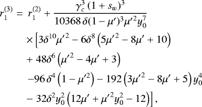 \begin{eqnarray*}r_1^{(3)}&=&\,r_1^{(2)}&#x002B; \frac{\gamma_c^3\,(1&#x002B;s_w)^3}{10368\,\delta (1 - \mu&#x0027;)^3 {\mu&#x0027;} ^2 y_0^7}\nonumber \\ && \times\left[{3 \delta^{10} {\mu&#x0027;} ^2-6 \delta^8 \left(5{\mu&#x0027;} ^2-8 \mu&#x0027; &#x002B;10\right)}\right.\nonumber \\ && &#x002B;\left.{48 \delta^6 \left({\mu&#x0027;} ^2-4 \mu&#x0027; &#x002B;3\right)}\right. \\ && \left.{-96\,\delta^4 \left(1 - \mu&#x0027;^2\right)-192 \left(3 {\mu&#x0027;} ^2-8 \mu&#x0027; &#x002B;5\right) y_0^4}\right.\nonumber \\ && -\left.{32 \delta^2 y_0^2 \left(12 \mu&#x0027; &#x002B;{\mu&#x0027;} ^2 y_0^2-12\right)}\right],\nonumber \end{eqnarray*}
