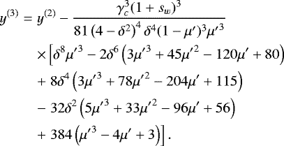 \begin{eqnarray*}y^{(3)}&=&y^{(2)} - \frac{\gamma_c^3(1&#x002B;s_w)^3}{81 \left(4 - \delta^2\right)^4 \delta^4 (1 - \mu&#x0027;)^3 {\mu&#x0027;} ^3}\nonumber\\ && \times\left[{\delta^8 {\mu&#x0027;} ^3-2 \delta^6 \left(3 {\mu&#x0027;} ^3&#x002B;45 {\mu&#x0027;} ^2-120 \mu&#x0027; &#x002B;80\right)}\right. \nonumber\\ && &#x002B;\left.{8 \delta^4 \left(3 {\mu&#x0027;} ^3&#x002B;78 {\mu&#x0027;} ^2-204 \mu&#x0027; &#x002B;115\right)}\right.\\ && -\left.{32 \delta^2 \left(5 {\mu&#x0027;} ^3&#x002B;33 {\mu&#x0027;} ^2-96 \mu&#x0027; &#x002B;56\right) }\right. \nonumber\\ && &#x002B;\left.{384 \left({\mu&#x0027;} ^3-4 \mu&#x0027; &#x002B;3\right)}\right].\nonumber \end{eqnarray*}