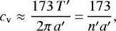 \begin{equation*}c_{\textrm{v}}\approx\frac{173\,T&#x0027;}{2\pi\,a&#x0027;}\,{=}\,\frac{173}{n&#x0027;a&#x0027;}, \end{equation*}
