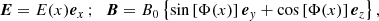 $$ \begin{aligned} \boldsymbol{E}=E(x) {\boldsymbol{e}}_x \, ; \;\; \boldsymbol{B} = B_0 \left\{ \sin \left[ \Phi (x)\right] {\boldsymbol{e}}_y + \cos \left[ \Phi (x)\right] {\boldsymbol{e}}_z \right\} ,\end{aligned} $$