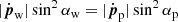 $$ \begin{aligned} |\dot{\boldsymbol{p}}_{\rm w}|\sin ^2\alpha _{\rm w}=|\dot{\boldsymbol{p}}_{\rm p}|\sin ^2\alpha _{\rm p} \end{aligned} $$