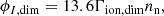 $$ \begin{aligned} \phi _{I,\mathrm{dim}} = 13.6 \Gamma _{\rm ion,dim} n _{\rm n}, \end{aligned} $$