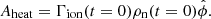 $$ \begin{aligned} A_{\rm heat}=\Gamma _{\rm ion} (t=0) \rho _{\rm n} (t=0) \hat{\phi }. \end{aligned} $$